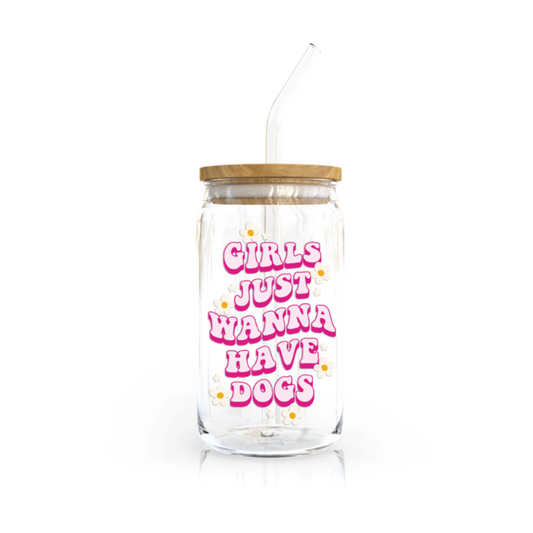 Girls Just Wanna Have Dogs | 16 oz