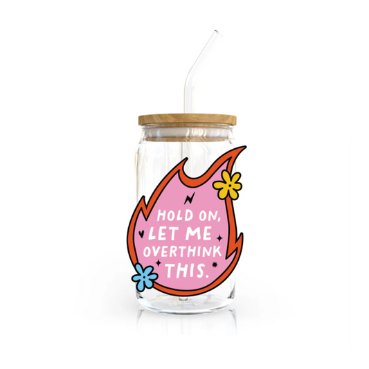 Hold On Let Me Overthink This | 16 oz